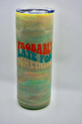 Load image into Gallery viewer, 20 oz. Tumbler - “Probably Late for Something”
