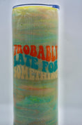 Load image into Gallery viewer, 20 oz. Tumbler - “Probably Late for Something”
